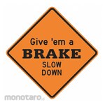 LYLE Give em a Brake Slow Down Sign